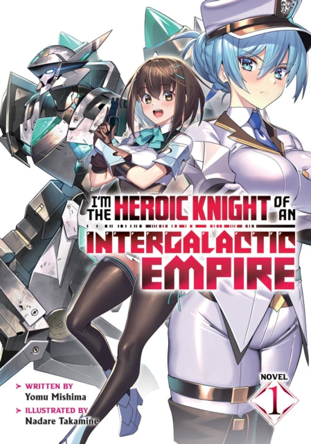 I'm the Heroic Knight of an Intergalactic Empire! (Light Novel) Vol. 1-9798891604049
