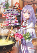 I Quit My Apprenticeship as a Royal Court Wizard to Become a Magic Item Craftswoman (Manga) Vol. 2-9798891605244