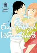 Even Though We''re Adults Vol. 10