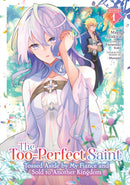 The Too-Perfect Saint: Tossed Aside by My Fiance and Sold to Another Kingdom (Manga) Vol. 1-9798891608757