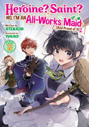 Heroine? Saint? No, I''m an All-Works Maid (And Proud of It)! (Light Novel) Vol. 2
