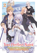 The Too-Perfect Saint: Tossed Aside by My Fiance and Sold to Another Kingdom (Light Novel) Vol. 2-9798891609464