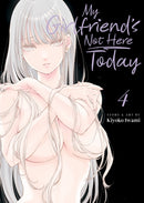 My Girlfriend's Not Here Today Vol. 4-9798891609518