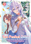 The Too-Perfect Saint: Tossed Aside by My Fiance and Sold to Another Kingdom (Manga) Vol. 2-9798891609532