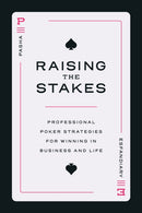 Raising the Stakes : Professional Poker Strategies for Winning in Business and Life-9798891880238