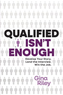 Qualified Isn't Enough : Develop Your Story. Get the Interview. Win the Job.-9798891881150