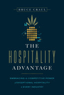 The Hospitality Advantage : Embracing the Competitive Power of Exceptional Hospitality in Every Industry-9798891882584