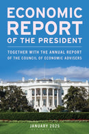 Economic Report of the President, January 2025 : Together with the Annual Report of the Council of Economic Advisers-9798892050722