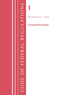 Code of Federal Regulations, Title 01 General Provisions, Revised as of January 1, 2024-9798892057424