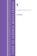 Code of Federal Regulations, Title 04 Accounts, Revised as of January 1, 2025-9798892057455