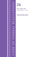 Code of Federal Regulations, Title 26 Internal Rev 300-499, Revised as of April 1, 2025