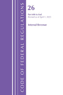 Code of Federal Regulations, Title 26 Internal Rev 600-END, Revised as of April 1, 2025