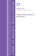 Code of Federal Regulations, Title 27 Alcohol Tobacco Products and Firearms 40-399, Revised as of April 1, 2025