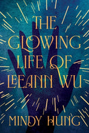 The Glowing Life of Leeann Wu : A Novel-9798892421690