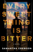 Every Sweet Thing is Bitter : A Novel-9798892422369