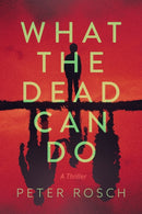 What the Dead Can Do : A Thriller-9798892422802