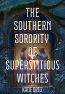 The Southern Sorority of Superstitious Witches