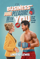 It''s a Business Doing Pleasure With You
