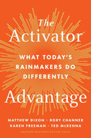 The Activator Advantage : What Today's Rainmakers Do Differently-9798892790574
