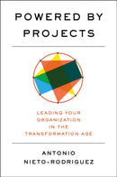Powered by Projects : Leading Your Organization in the Transformation Age-9798892790604