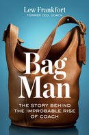 Bag Man : The Story Behind the Improbable Rise of Coach-9798892790727