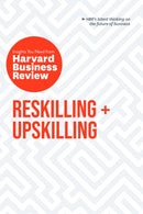 Reskilling and Upskilling: The Insights You Need from Harvard Business Review-9798892791007