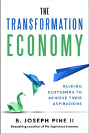 The Transformation Economy : Guiding Customers to Achieve Their Aspirations-9798892791373