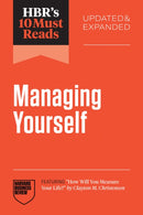 HBR''s 10 Must Reads on Managing Yourself, Updated and Expanded (featuring "How Will You Measure Your Life?" by Clayton M. Christensen)