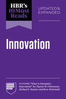 HBR''s 10 Must Reads on Innovation, Updated & Expanded (featuring "What Is Disruptive Innovation?" by Clayton M. Christensen, Michael E. Raynor, and Rory McDonald)