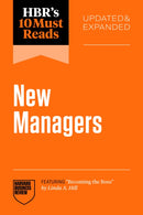 HBR''s 10 Must Reads for New Managers, Updated and Expanded (featuring “Becoming the Boss” by Linda A. Hill)