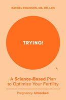 Trying! : A Science-Backed Plan to Optimize Your Fertility-9798893310542