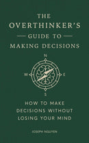 The Overthinker's Guide to Making Decisions : How to Make Decisions without Losing Your Mind-9798893310665