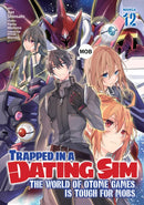 Trapped in a Dating Sim: The World of Otome Games is Tough for Mobs (Manga) Vol. 12-9798893731835