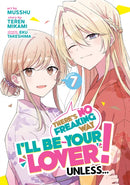 There''s No Freaking Way I''ll be Your Lover! Unless... (Manga) Vol. 7