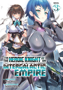 I'm the Heroic Knight of an Intergalactic Empire! (Light Novel) Vol. 3-9798893733310