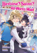 Heroine? Saint? No, I''m an All-Works Maid (And Proud of It)! (Light Novel) Vol. 4