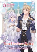 The Too-Perfect Saint: Tossed Aside by My Fiance and Sold to Another Kingdom (Light Novel) Vol. 3-9798893733839