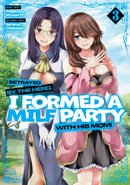 Betrayed by the Hero, I Formed a MILF Party with His Mom! (Manga) Vol. 3-9798893736014