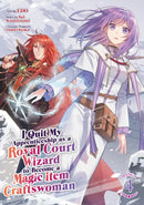 I Quit My Apprenticeship as a Royal Court Wizard to Become a Magic Item Craftswoman (Manga) Vol. 4-9798893739411