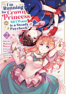 I''m Running for Crown Princess, but All I Want is a Steady Paycheck! (Manga) Vol. 2