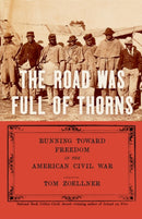 The Road Was Full of Thorns : Civil War Runaways and the Destruction of American Slavery-9798893850086