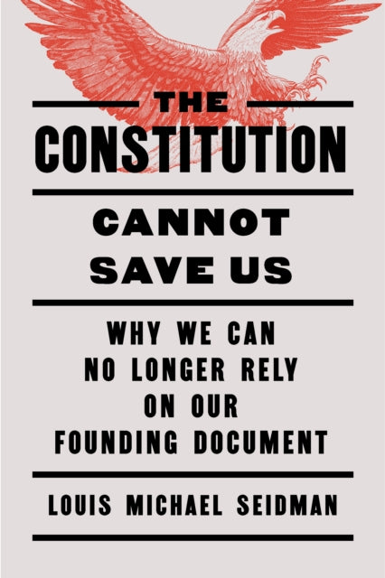 The Constitution Cannot Save Us