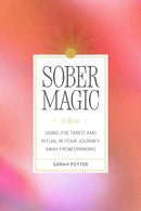 Sober Magic : Using the Tarot and Ritual in Your Journey Away from Drinking-9798894140711