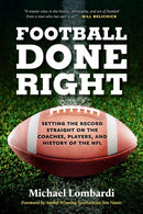 Football Done Right : Setting the Record Straight on the Coaches, Players, and History of the NFL-9798894141428