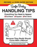 Safe Baby Handling Tips  (Revised and Even Safer Edition)