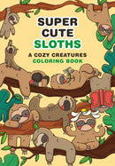 Super-Cute Sloths : A Cozy Creatures Coloring Book-9798894143026