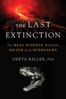 The Last Extinction : The Real Science Behind the Death of the Dinosaurs-9798895150467
