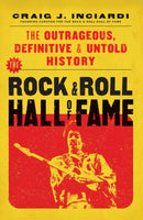 The Rock & Roll Hall of Fame : The Outrageous, Definitive & Untold History-9798895150481
