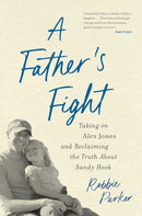 A Father's Fight : Taking on Alex Jones and Reclaiming the Truth About Sandy Hook-9798895150856