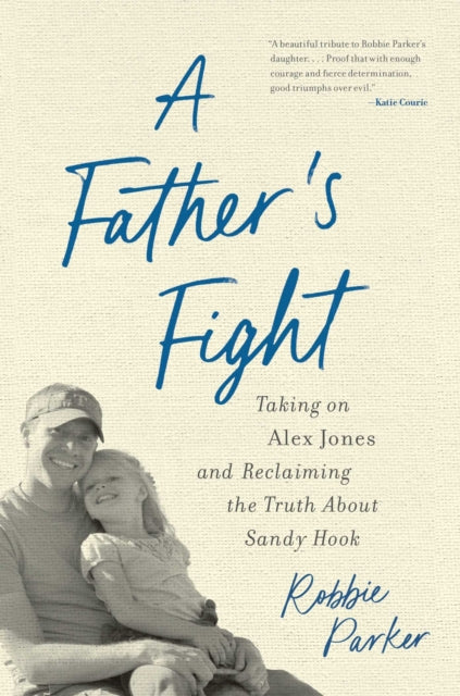 A Father's Fight : Taking on Alex Jones and Reclaiming the Truth About Sandy Hook-9798895150856